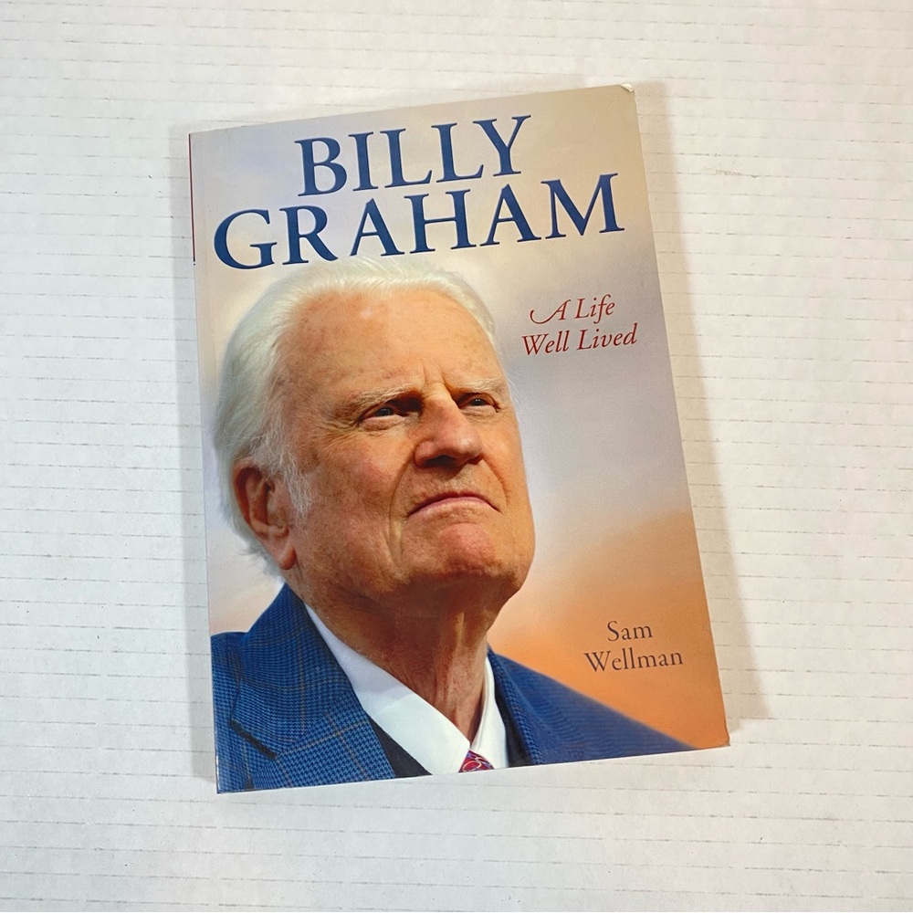 Billy Graham: A Life Well Lived by Sam Wellman